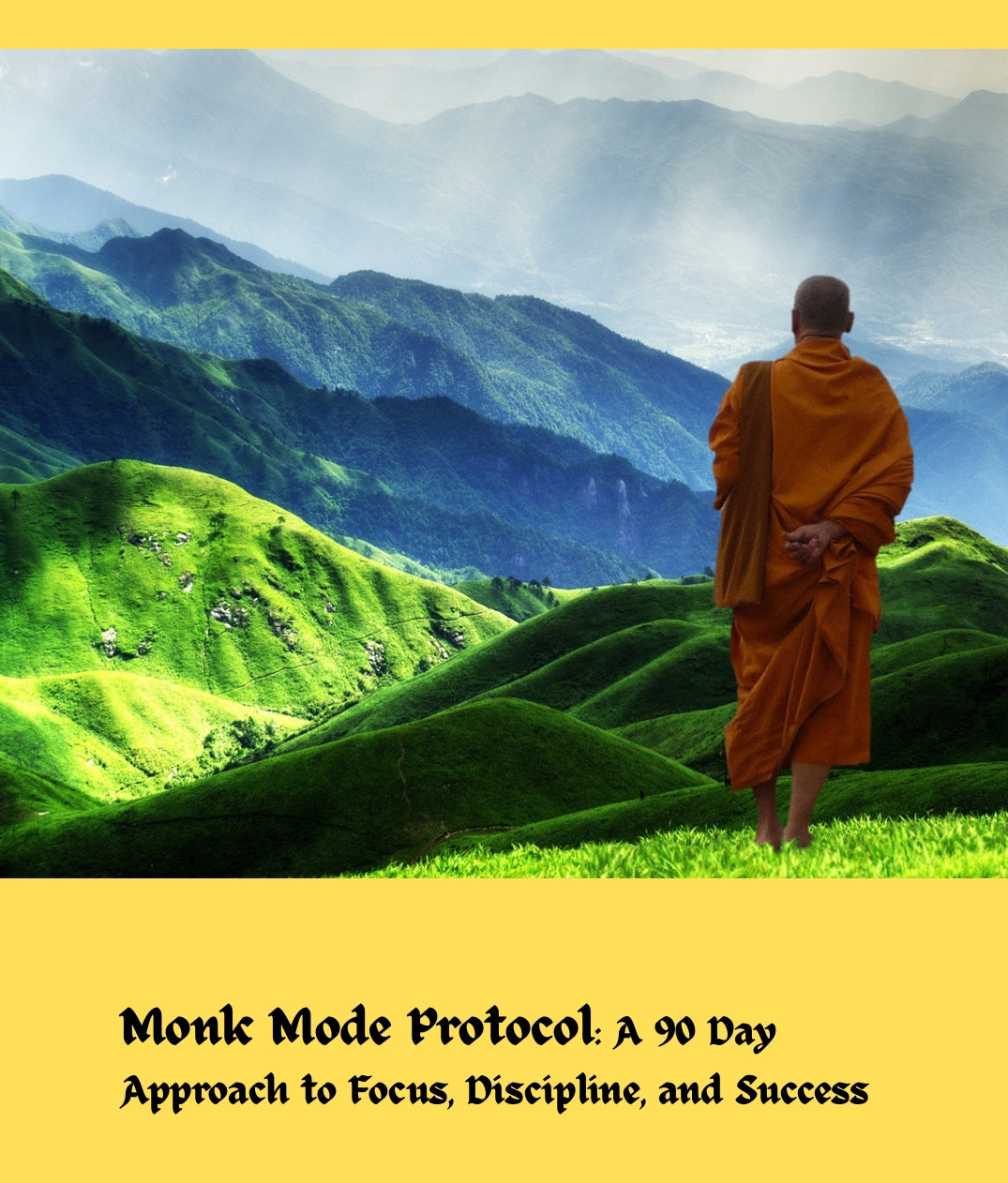 Monk Mode Protocol: The 90-Day System for Radical Focus and Discipline